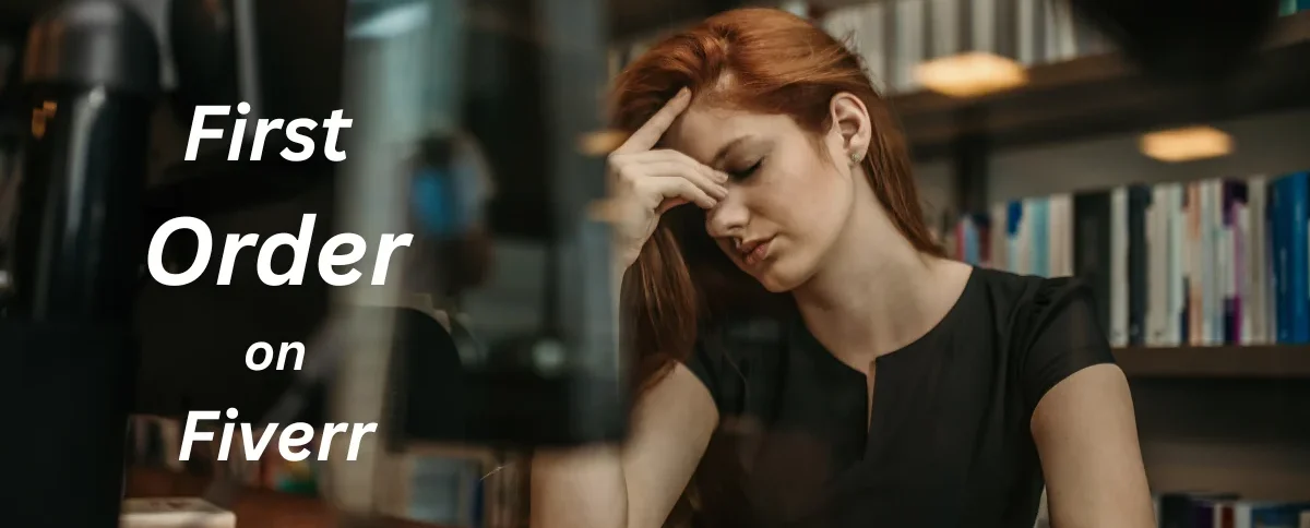 How to Get Your First Order on Fiverr: Step-by-Step Strategy